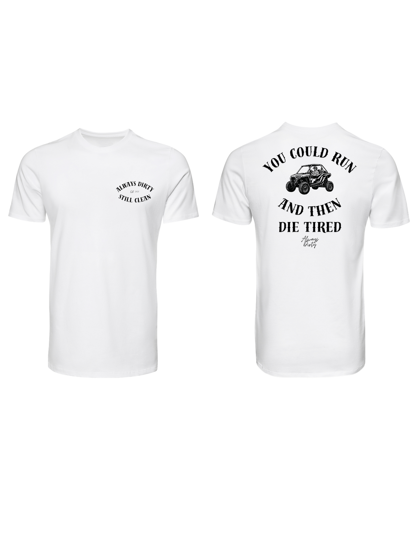 You Could Run And Then Die Tired RZR Off-Road Shirt – Always Dirty Apparel