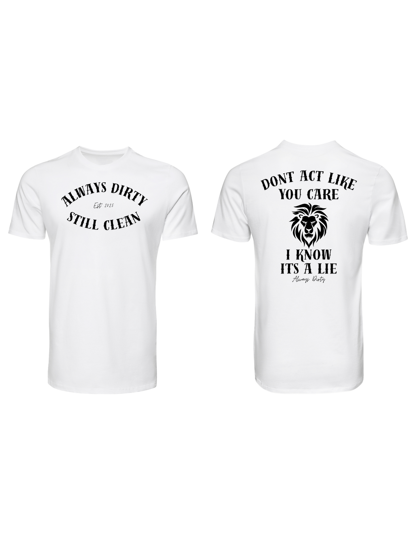 Always Dirty “Don’t Act Like You Care” Lion Graphic T-Shirt – Bold Streetwear Statement Tee