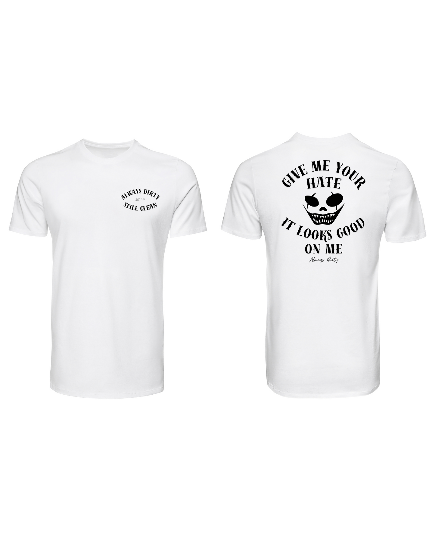 Give Me Your Hate Shirt – Always Dirty Graphic Streetwear Tee