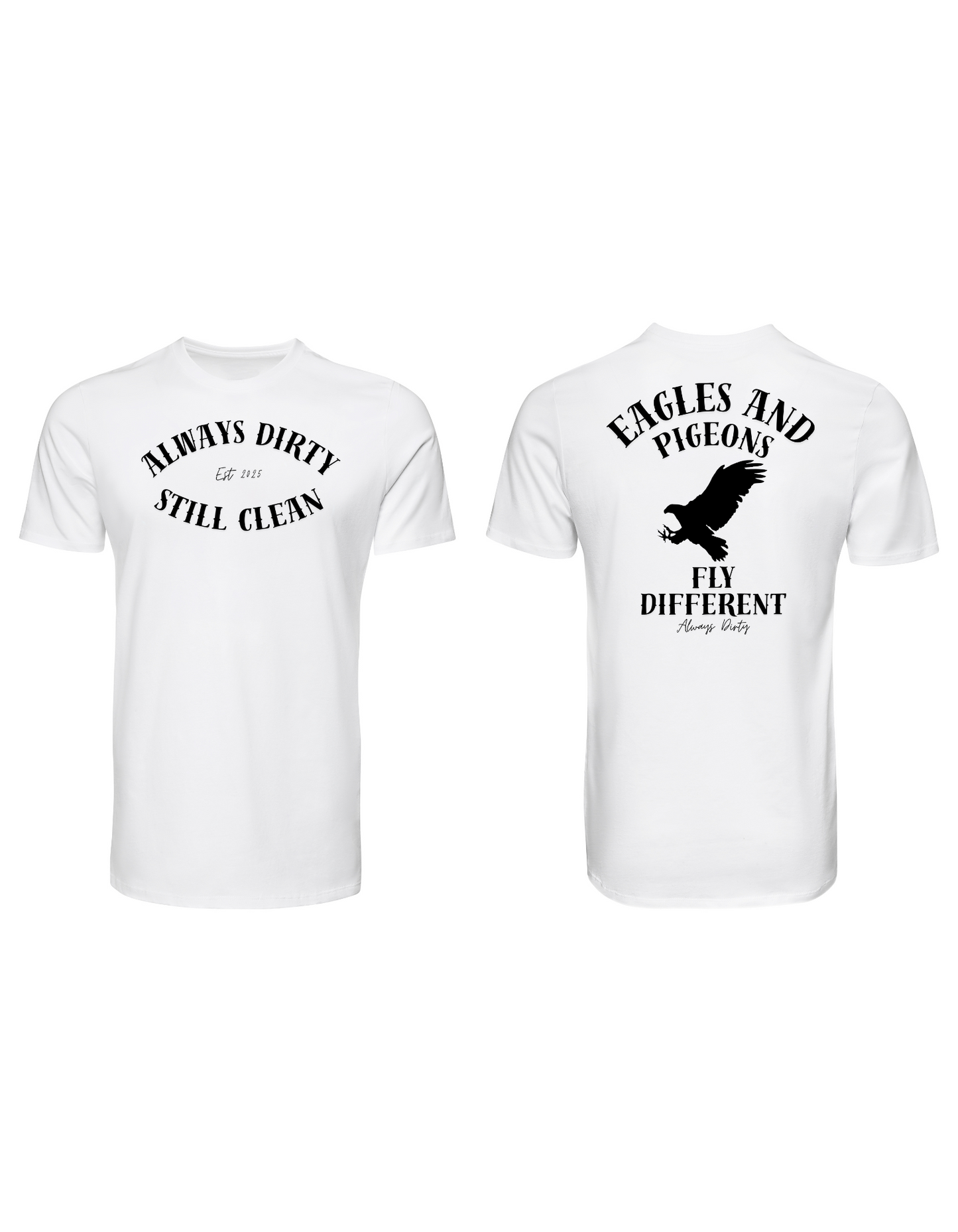 Always Dirty “Eagles and Pigeons Fly Different” Eagle Graphic T-Shirt – Motivational Streetwear Tee