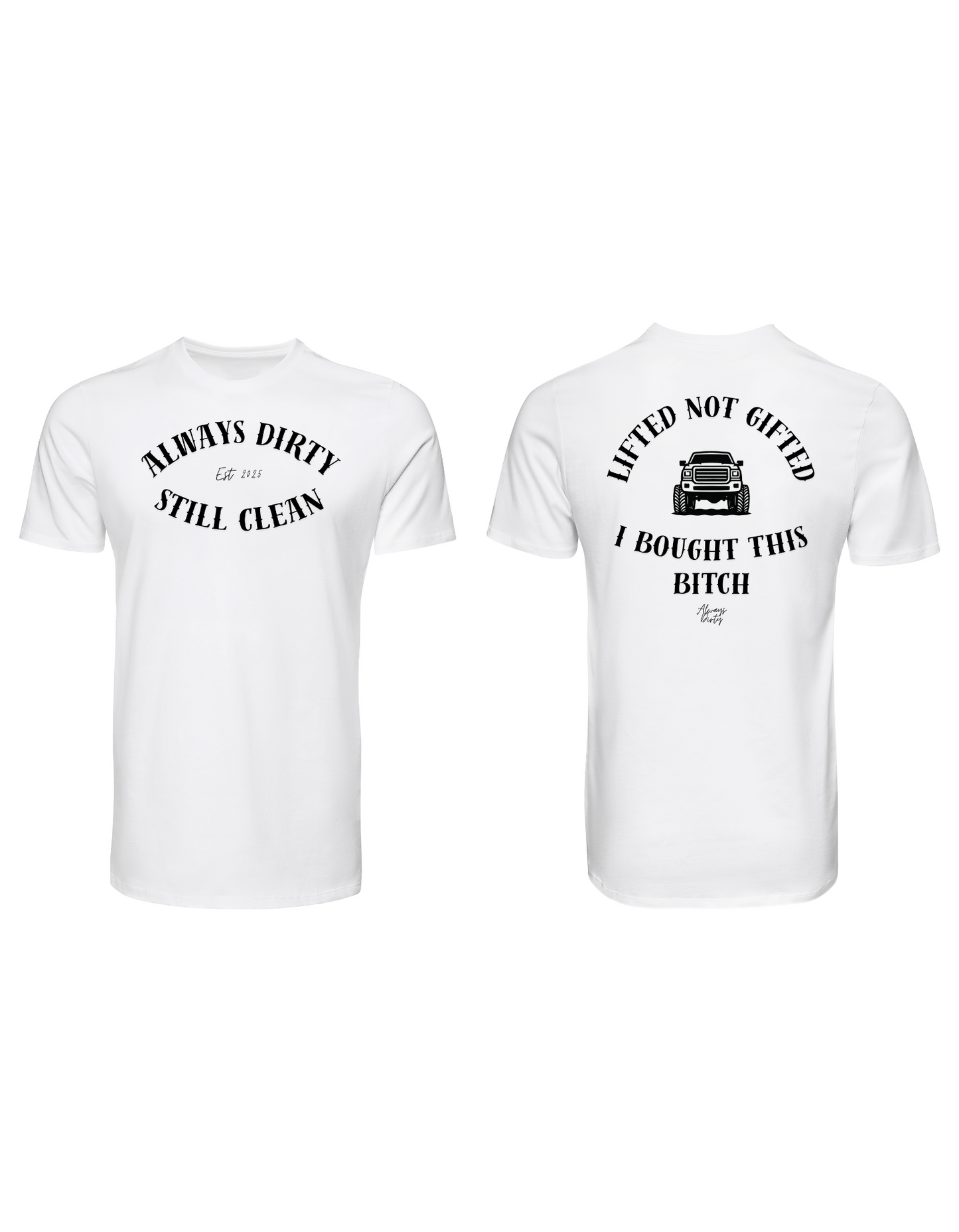 Always Dirty “Lifted Not Gifted” Truck Shirt – Offroad Lifestyle Tee