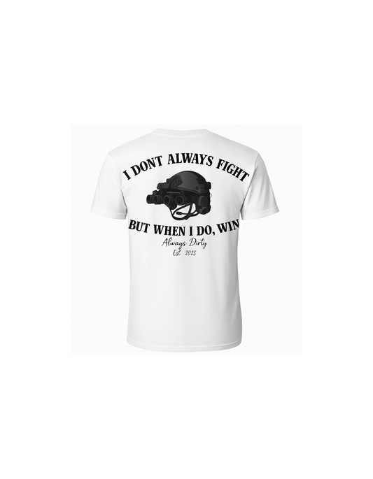 "I Don’t Always Fight, But When I Do, I Win" – Always Dirty Tactical Helmet NVG Tee