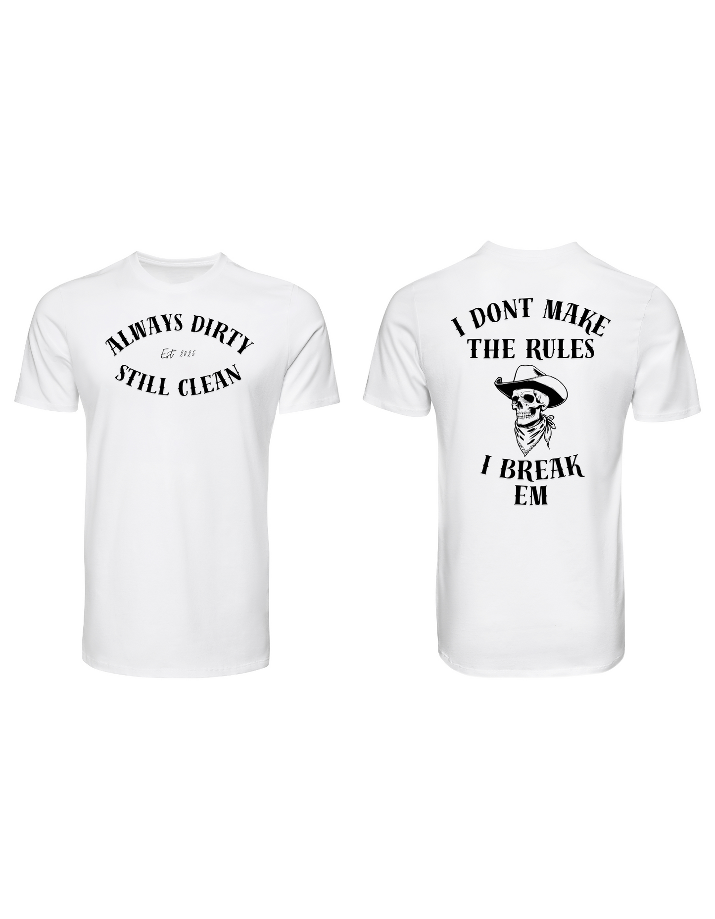 Always Dirty “I Don’t Make the Rules, I Break ’Em” Cowboy Skull T-Shirt – Rebel Streetwear Tee