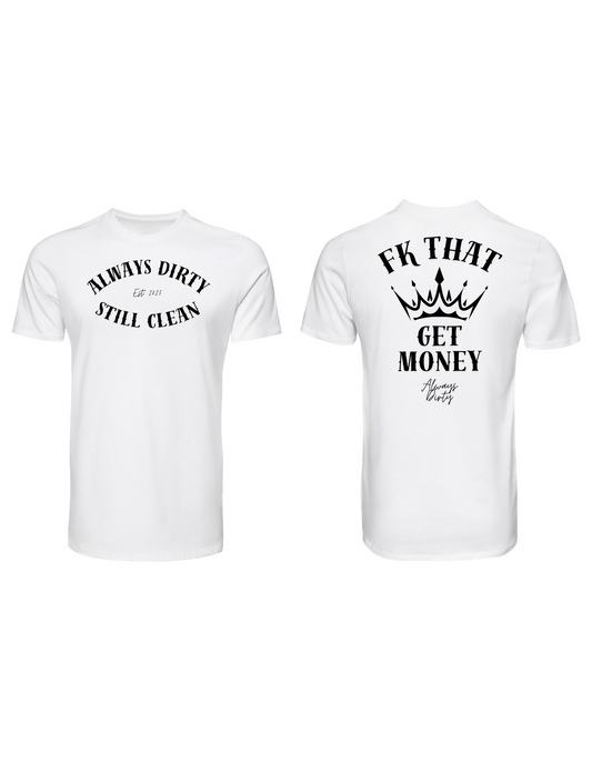 Always Dirty “Fk That Get Money” Crown Graphic T-Shirt – Hustle & Grind Streetwear Tee