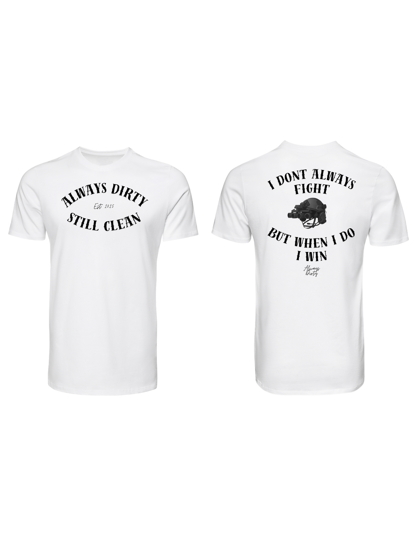 Always Dirty “I Don’t Always Fight But When I Do I Win” Tactical Graphic T-Shirt – Streetwear Motivation Tee