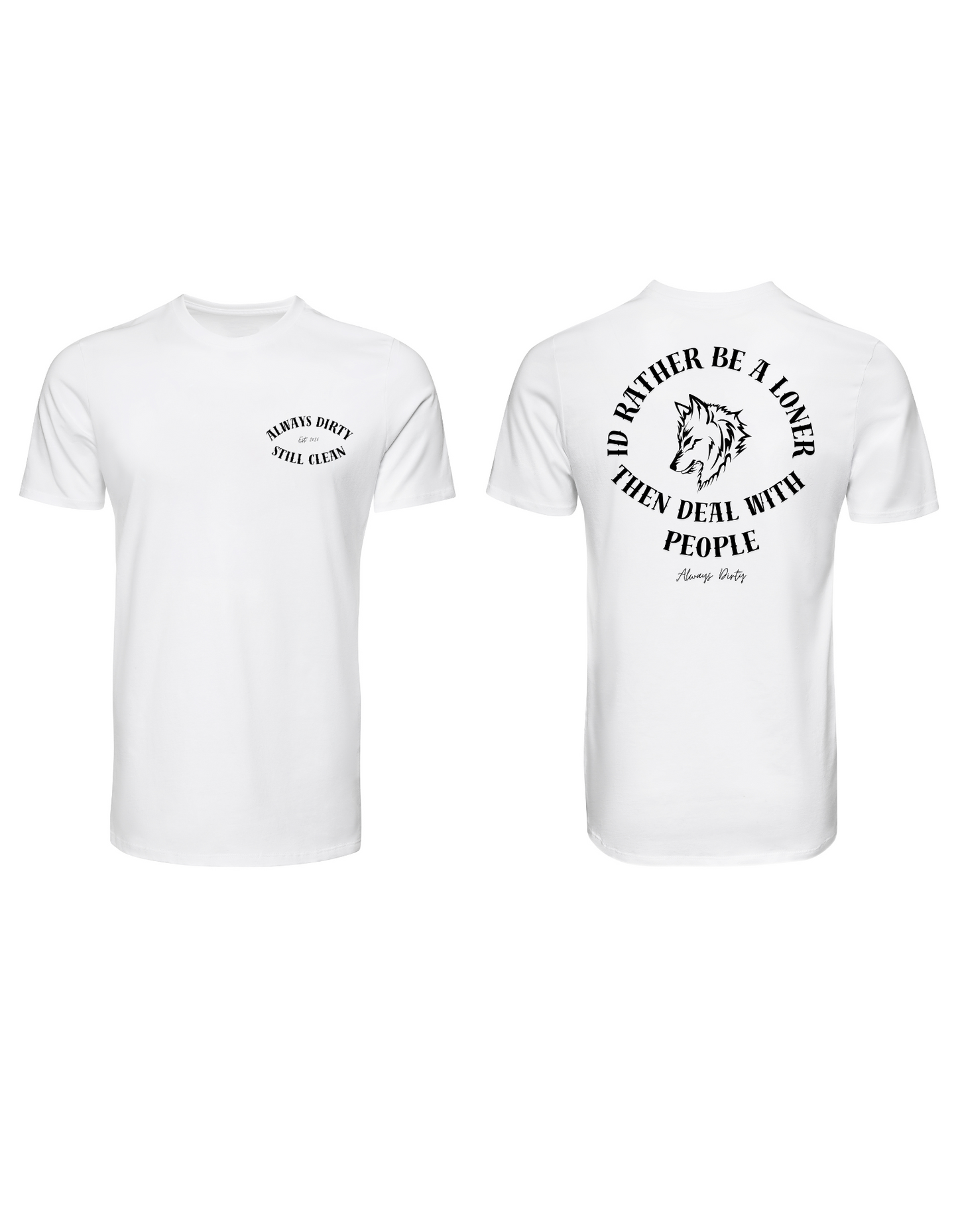 Rather Be a Loner Wolf Shirt – Always Dirty Graphic Tee for Independent Living