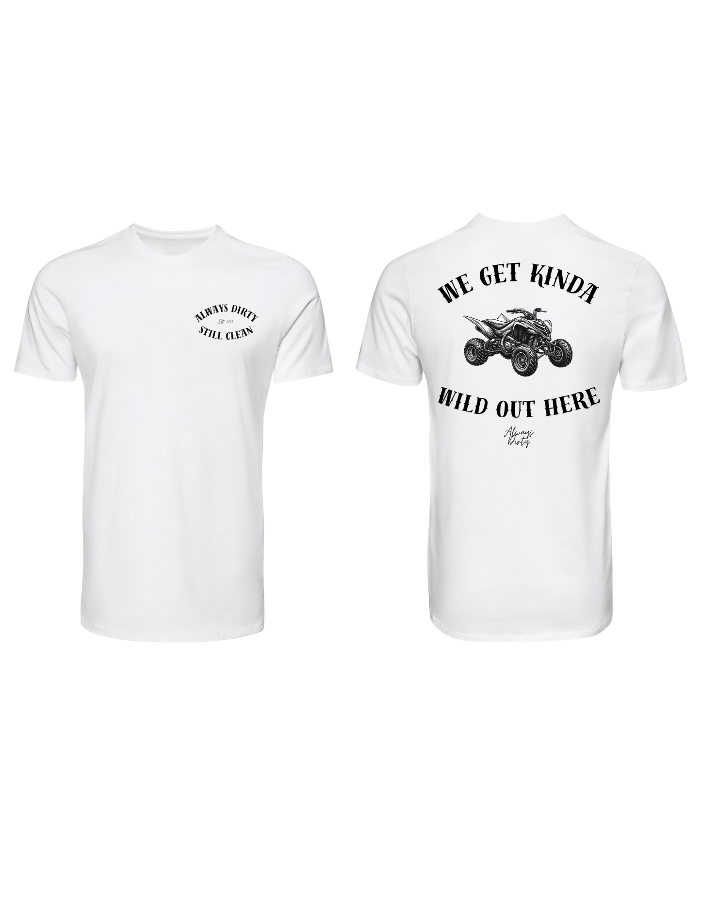 We Get Kinda Wild Out Here Shirt – Yamaha Raptor 700R Quad Rider Tee | Always Dirty Off-Road Apparel