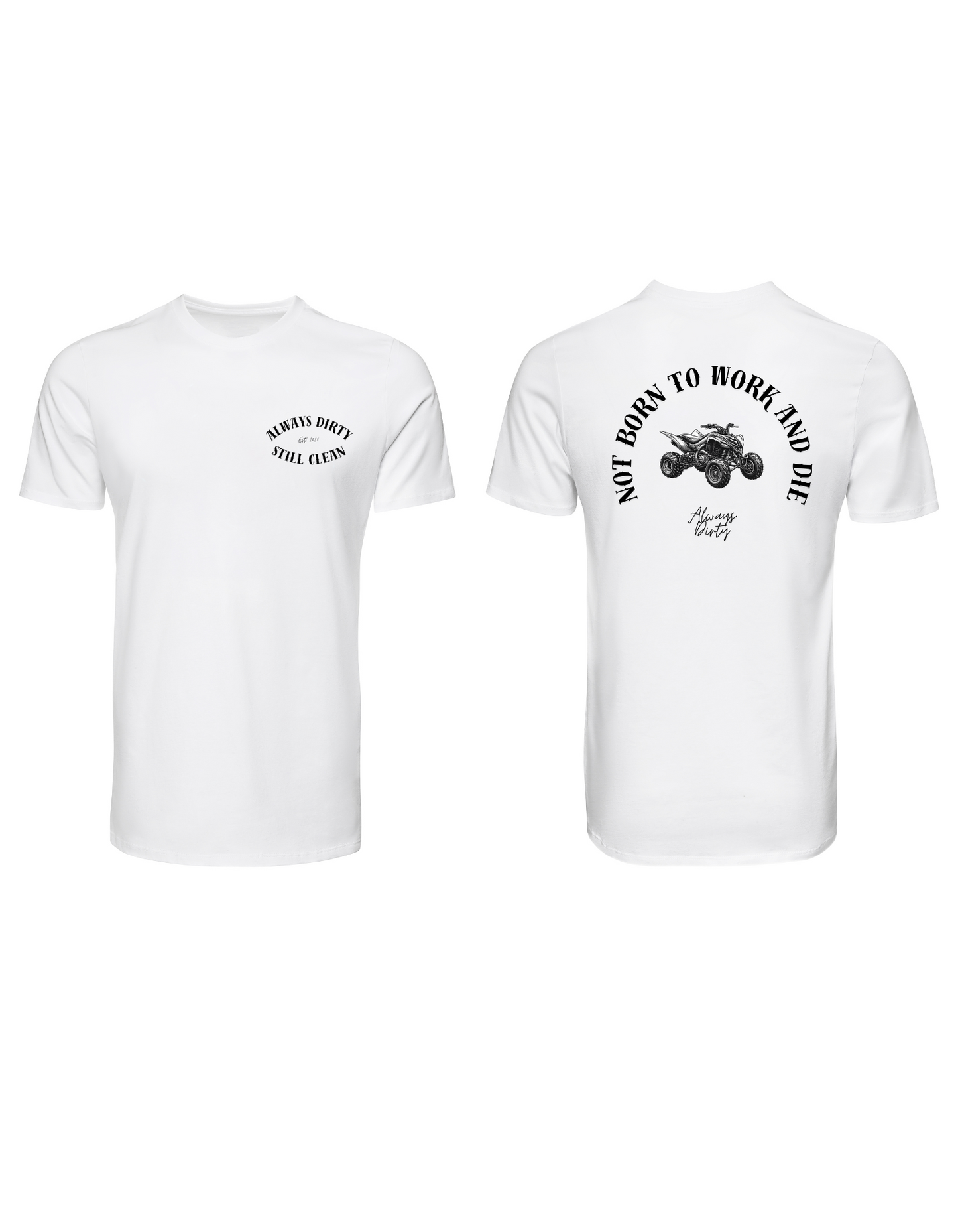 Not Born to Work and Die Shirt – Yamaha Raptor 700R Quad Graphic Tee | Always Dirty Off-Road Apparel