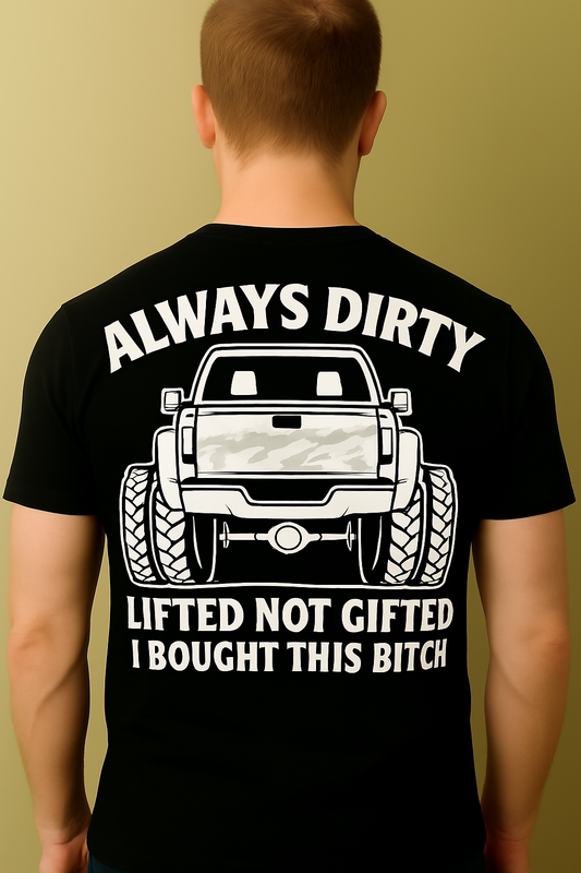 Always Dirty “Lifted Not Gifted” Dually Truck T-Shirt – Built Not Bought Off-Road Apparel
