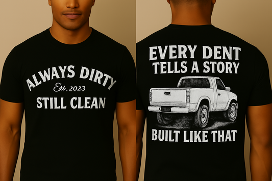 Always Dirty "Every Dent Tells a Story" Built Like That T-Shirt – Country Truck Life Apparel
